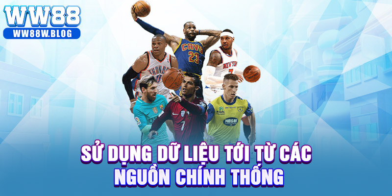 Sử dụng dữ liệu tới từ các nguồn chính thống